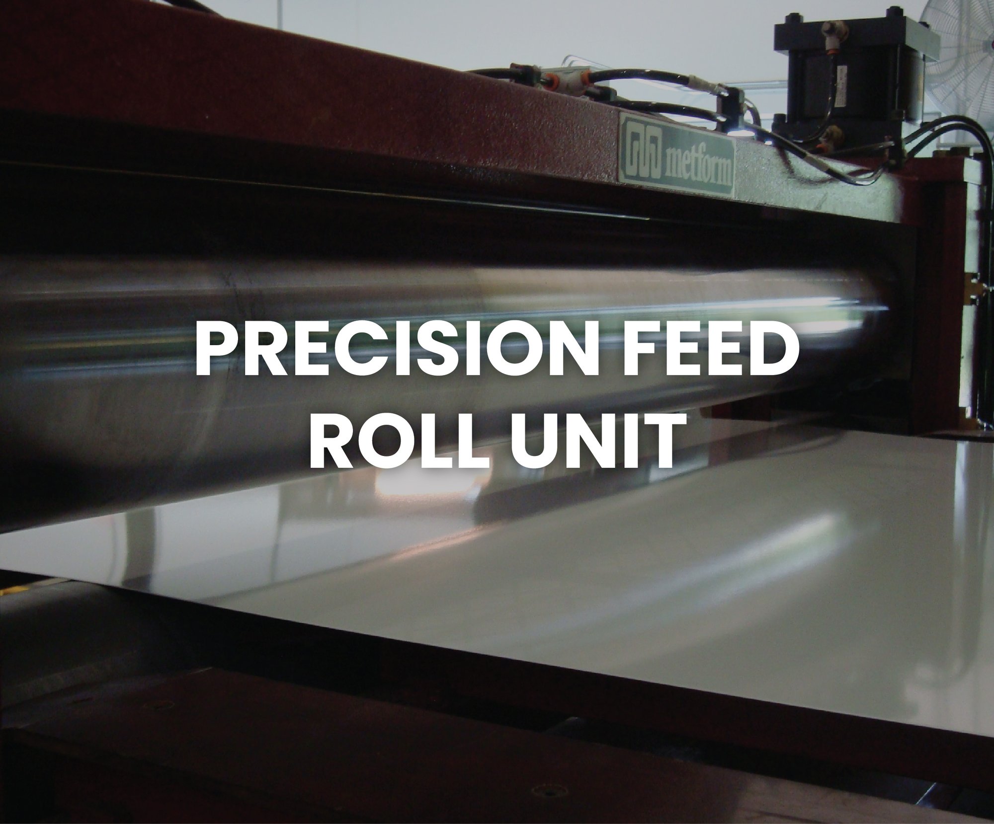 Precision Feed Roll Unit